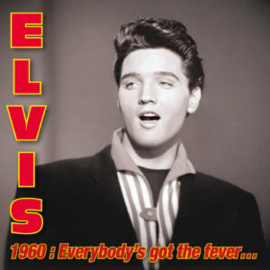 Elvis Presley - Elvis 1960: Everybody’s Got The Fever | 3CD