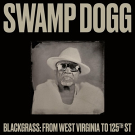 Swamp Dogg - Blackgrass: From West Virginia To 125th St | CD