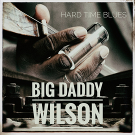 Big Daddy Wilson - Hard Time Blues  | LP