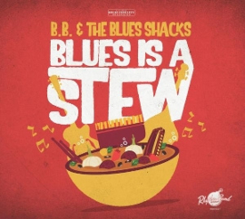B.B. & the Blues Shacks - Blues is a Stew | LP