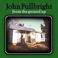 John Fullbright - From the ground up  | CD