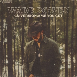 Wade Bowen - The Version of Me You Get | CD
