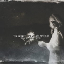 Mary Chapin Carpenter - Things that we are made of  | CD