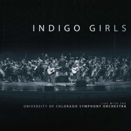 Indigo girls - Live with the University of Colorado symphony Orchestra  | 2CD