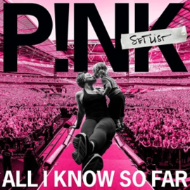 P!Nk (Pink) - All I Know So Far: Setlist | 2LP