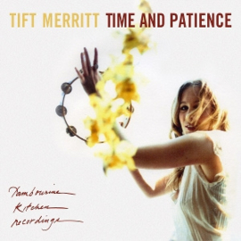 Tift Merritt - Time and Patience | CD