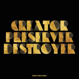 Drive like Maria - Creator, preserver, destroyer | CD