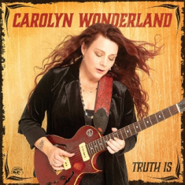 Carolyn Wonderland - Truth is | CD