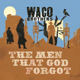 Waco Brothers - Men That God Forgot | LP