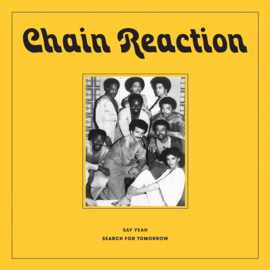 Chain Reaction - Say Yeah / Search For Tomorrow  | 7" single
