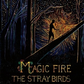 Stray Birds - Magic fire | CD