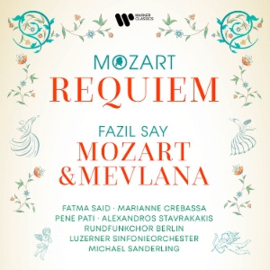 Fatma Said & Marianne Crebassa & Pene Pati  - Mozart: Requiem - Fazil Say: Mozart & Mevlana | CD