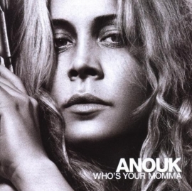 Anouk - Who`s your momma | CD