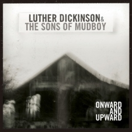 Luther Dickinson & the sons of Muddy - Onward and upward | CD