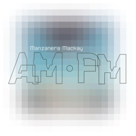 Phil Manzanera & Andy Mackay - Manzanera Mackay Am Pm  | CD