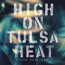 John Moreland - High on Tulsa heat | CD