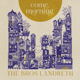 Bros. Landreth - Come Morning  | CD