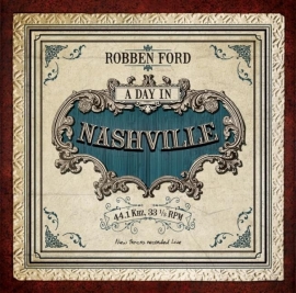 Robben Ford - A day in Nashville | LP