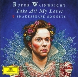 Rufus Wainwright - Take all my loves 9 Shakespeare sonnets | CD