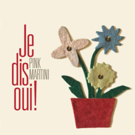 Pink Martini - Je dis oui! | CD