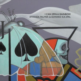 Amanda Palmer & Edward Ka-Spel - I can spin a rainbow  | CD