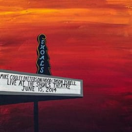 Mike Cooley, Patterson Hood & Jason Isbell - Live At the Shoals Theatre | CD