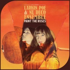 Larkin Poe & Nu Deco Ensemble - Paint The Roses | CD