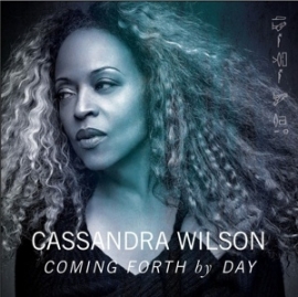 Cassandra Wilson - Cominfg forth by the day | CD