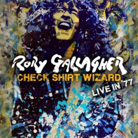 Rory Gallagher - Check Shirt Wizard - Live In '77 | 2CD