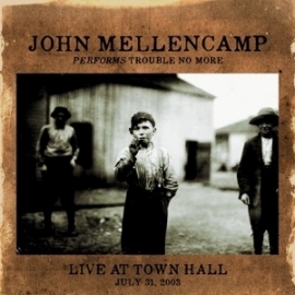 John Mellencamp - Performs trouble no more Live at Town Hall | CD