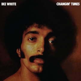 Ike White - Changin' Times (50th Anniversary Edition) | LP