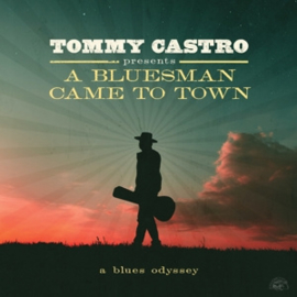 Tommy Castro - A Bluesman Came To Town - A Blues Odyssey | CD