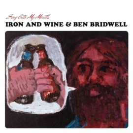 Iron and wine & Ben Birdwell - Sing into my mouth | CD