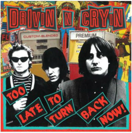 Drivin 'N' Cryin - Too late to turn back now | CD