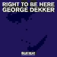 George Dekker - Right To Be Here | CD