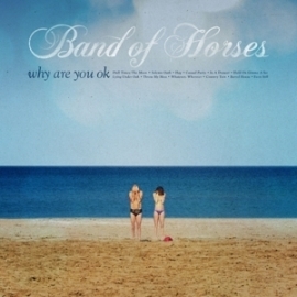 Band of Horses - Why are you OK? | CD