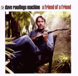 Dave Rawlings Machine - A friend of a friend | CD