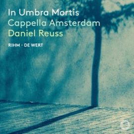 Cappella Amsterdam / Daniel Reuss - In Umbra Mortis | CD