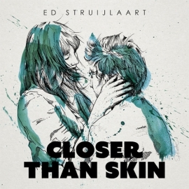 Ed Struijlaart - Closer than skin | CD