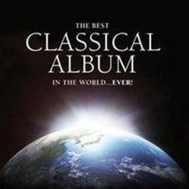 Various - The Best Classical Album in the World... Ever!  | CD