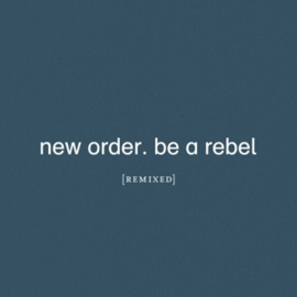 New Order - Be A Rebel Remixed | 2X12" vinyl single