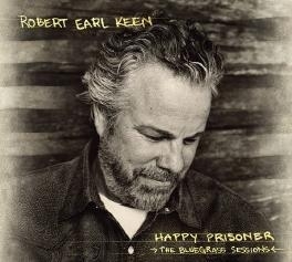 Robert Earl Keen - Happy prisoner: The bluegrass sessions | CD