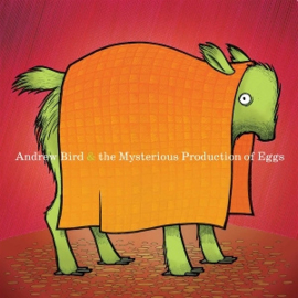 Andrew Bird - Mysterious Production of Eggs | LP -Anniversary edition-
