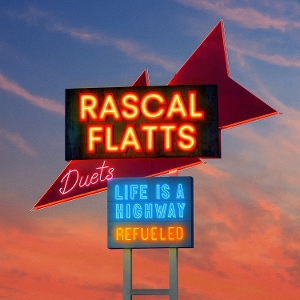 Rascal Flatts - Life is a Highway: Refueled Duets | CD
