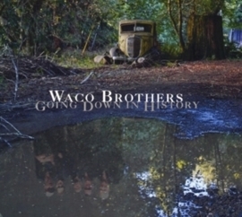 Waco Brothers - Going down in history | CD