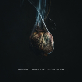 Trivium - What the Dead Men Say | CD