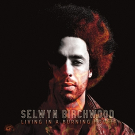 Selwyn Birchwood - Living In a Burning House  | CD