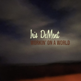 Iris Dement - Workin' On a World | CD