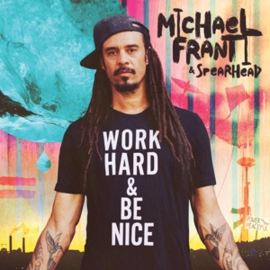 Michael Franti & Spearhead - Work Hard and Be Nice | CD