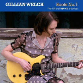 Gillian Welch - Boots No.1: the official revival bootleg | CD